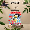 BLUE I ONLY LOVE BLUEY AND MY DADDY NOT SORRY V2 UVDTF DECAL