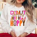 DONUT WORRY JUST BE HAPPY DTF TRANSFERS