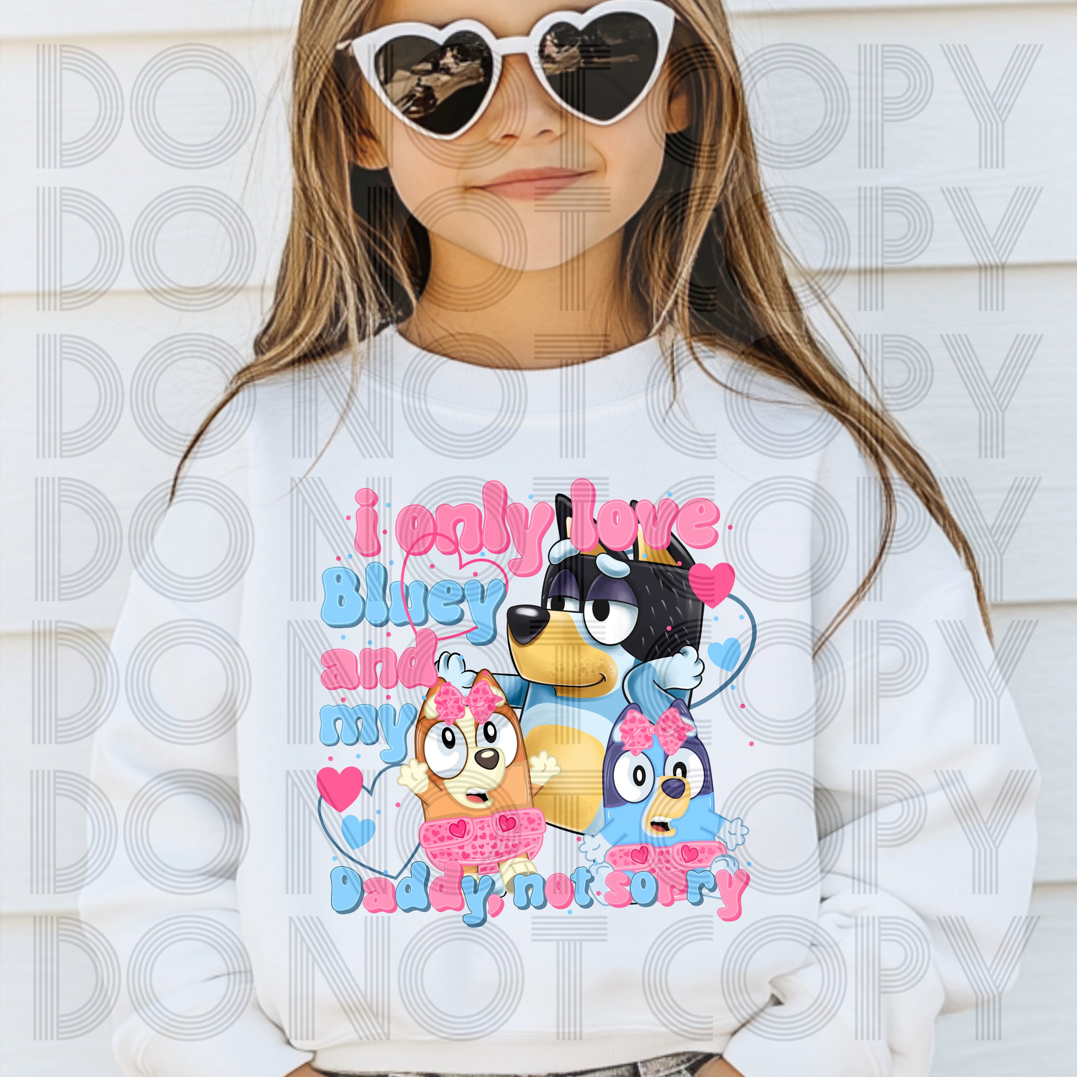 I ONLY LOVE BLUEY AND MY DADDY NOT SORRY PINK DTF TRANSFERS