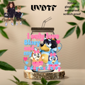 BLUE I ONLY LOVE BLUEY AND MY DADDY NOT SORRY UVDTF DECAL