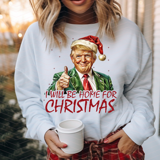 DJT I WILL BE HOME FOR CHRISTMAS DTF TRANSFERS