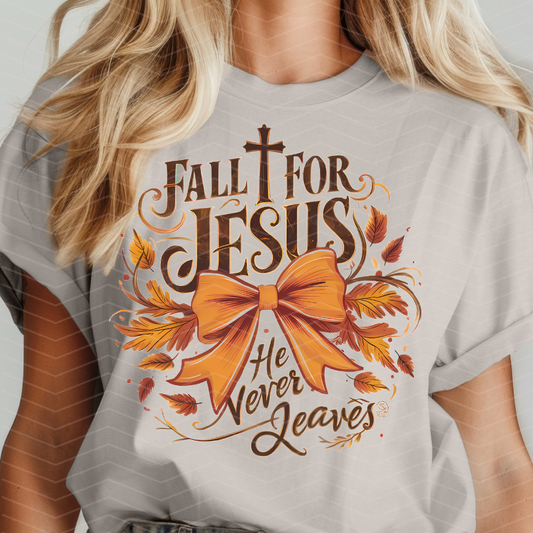 FALL FOR JESUS HE NEVER LEAVES TSHIRT