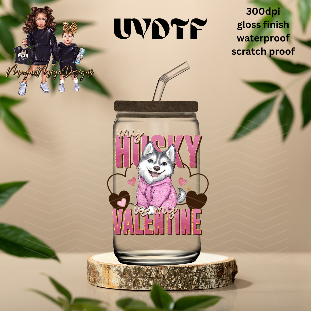 MY HUSKY IS MY VALENTINE UVDTF DECAL