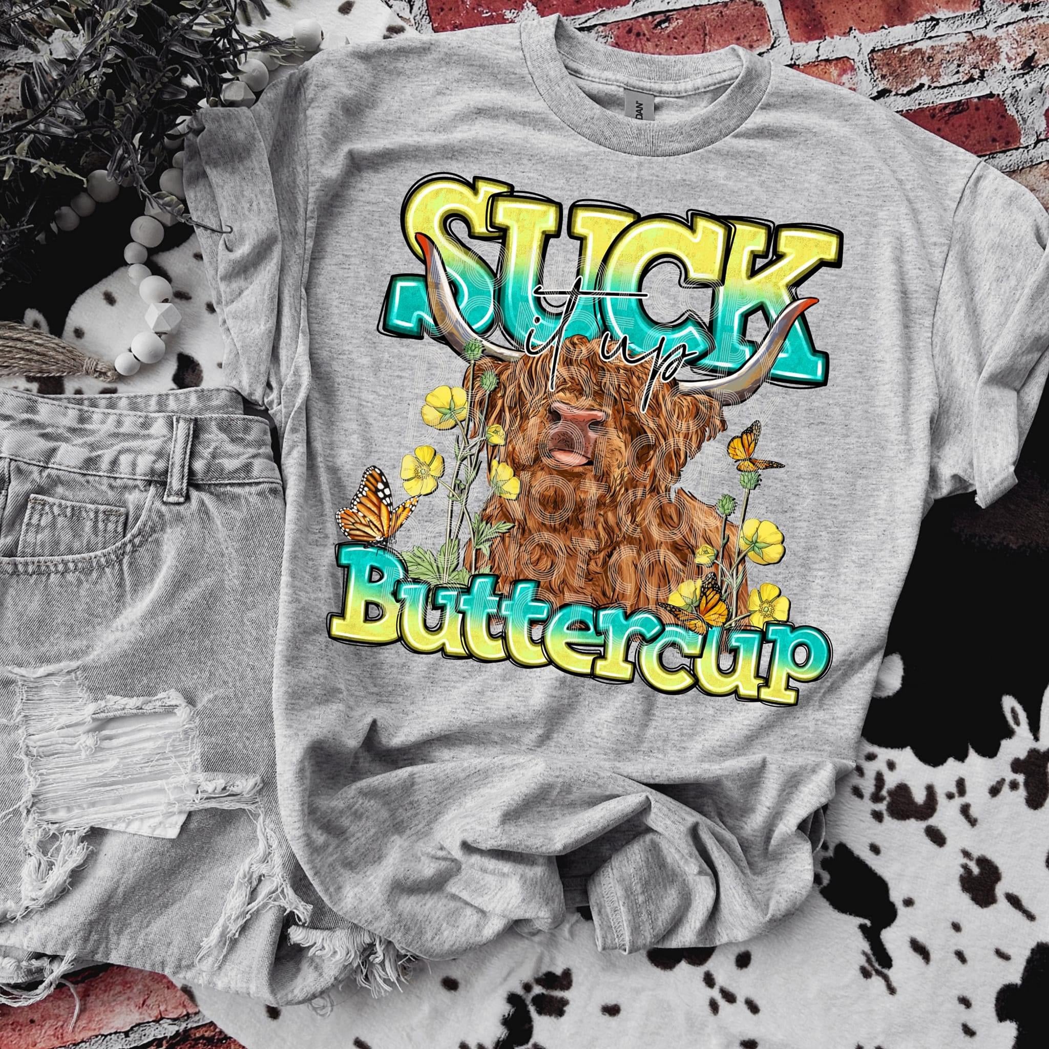 SUCK IT UP BUTTERCUP DTF TRANSFER