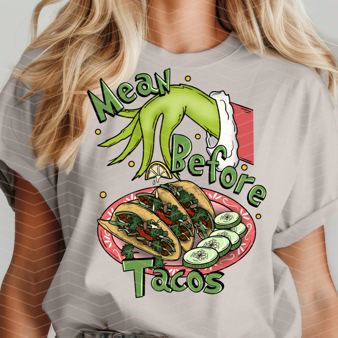 MEAN BEFORE TACOS DTF TRANSFERS