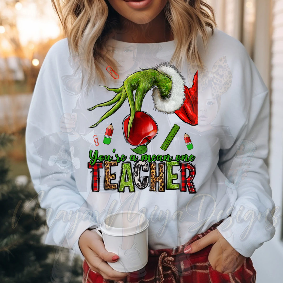 YOU’RE A MEAN ONE TEACHER DTF TRANSFERS