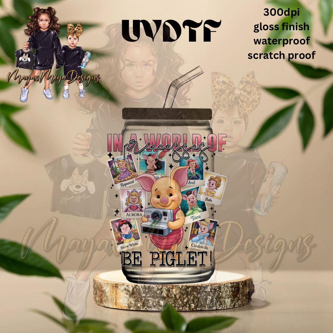 PIGLET IN A WORLD OF PRINCESS UVDTF DECAL