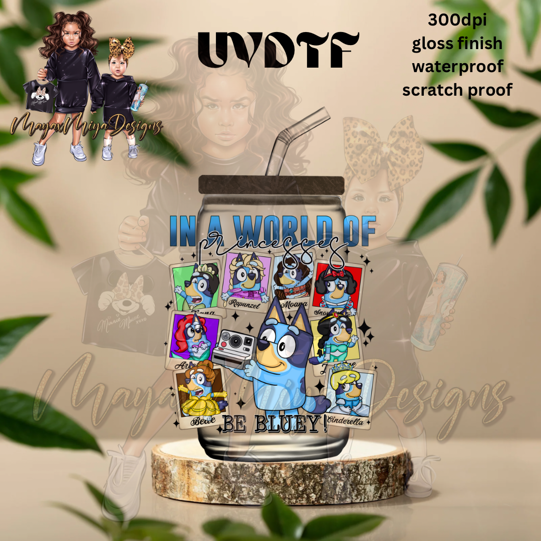 BLUE IN A WORLD OF PRINCESSES UVDTF DECAL